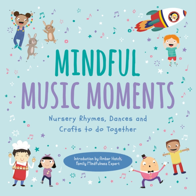 Mindful Music Moments : Nursery Rhymes, Dances and Crafts to Do Together - 9781789562521