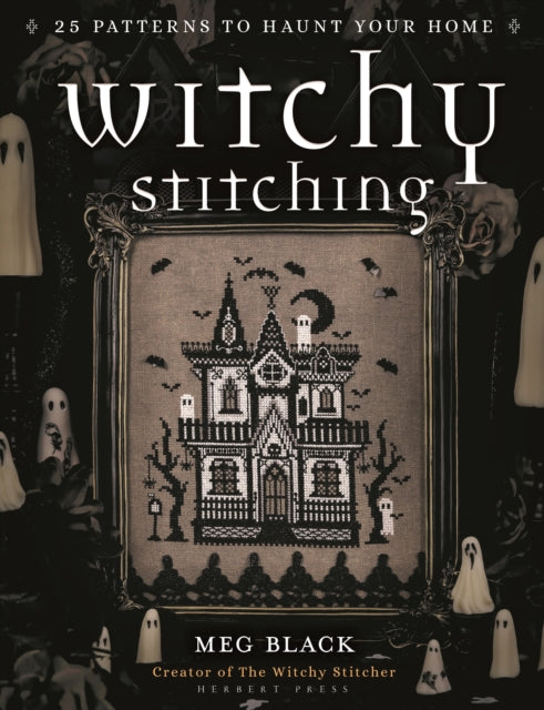 Witchy Stitching : 25 Patterns to Haunt Your Home - 9781789942248