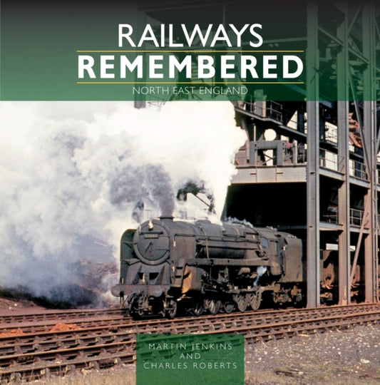 Railways Remembered: North East England - 9781800352759