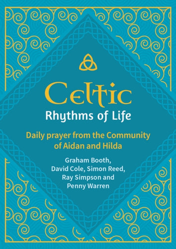 Celtic Rhythms of Life : Daily prayer from the Community of Aidan and Hilda - 9781800392281
