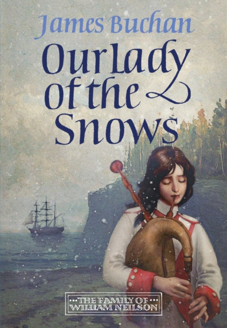 Our Lady of the Snows : A swashbuckling, epic tale of adventure. Volume 3 in The Family of William Neilson - 9781800699168
