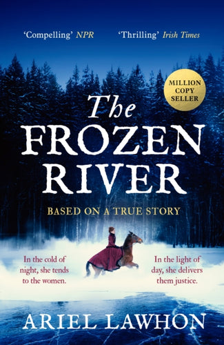 The Frozen River : The EXTRAORDINARY New York Times Bestseller Based on a Real Life Heroine - 9781800755550