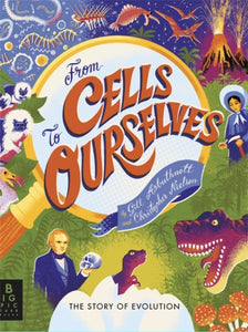 From Cells to Ourselves : The Story of Evolution - 9781800781368