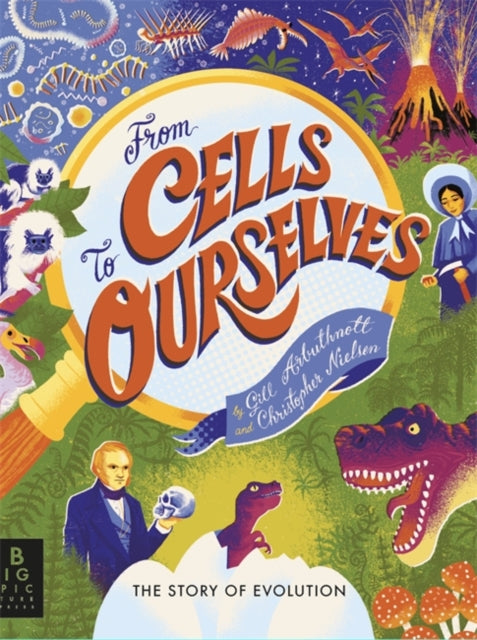 From Cells to Ourselves : The Story of Evolution - 9781800781368
