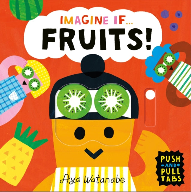 Imagine if... Fruits! : A Push, Pull, Slide Tab Book - 9781800784666