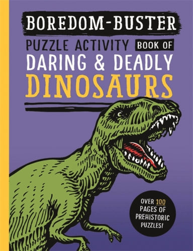 Boredom Buster: Puzzle Activity Book of Daring & Deadly Dinosaurs - 9781800788480
