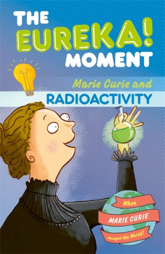 The Eureka! Moment: Radioactivity - 9781800788527