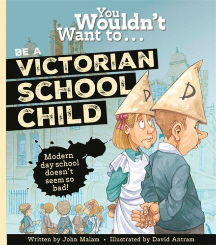 You Wouldn't Want To Be A Victorian Schoolchild! - 9781800789036