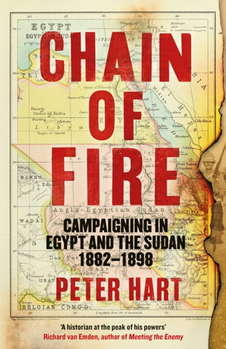 Chain of Fire : Campaigning in Egypt and the Sudan, 1882-98 - 9781800810730