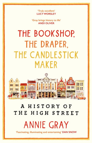 The Bookshop, The Draper, The Candlestick Maker : A History of the High Street - 9781800812253