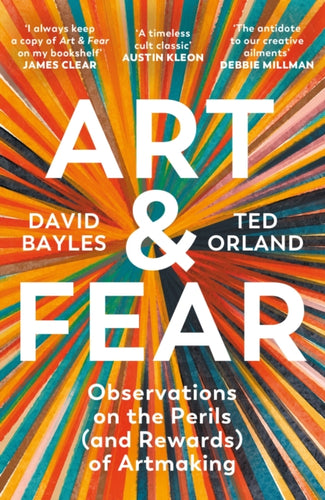 Art & Fear : Observations on the Perils (and Rewards) of Artmaking - 9781800815988