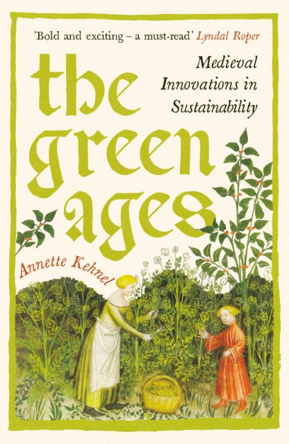 The Green Ages : Medieval Innovations in Sustainability - 9781800816251