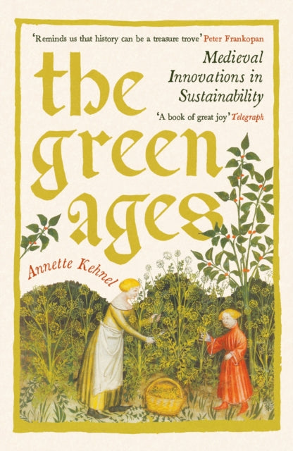 The Green Ages : Medieval Innovations in Sustainability - 9781800816275
