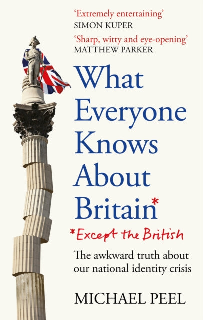 What Everyone Knows About Britain* (*Except The British) - 9781800962088