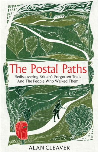 The Postal Paths : Rediscovering Britain’s Forgotten Trails And The People Who Walked Them - 9781800962224