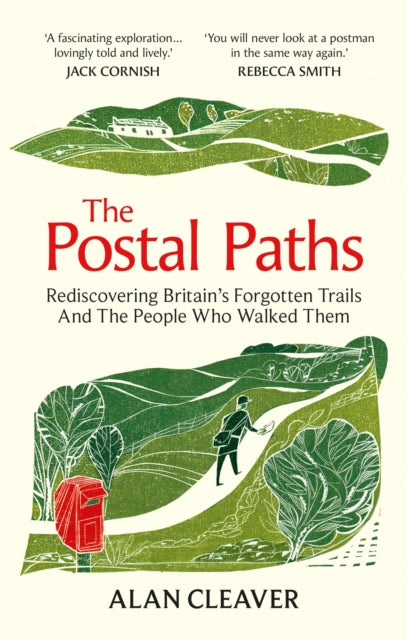 The Postal Paths : Rediscovering Britain’s Forgotten Trails And The People Who Walked Them - 9781800962231