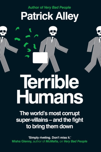 Terrible Humans : The World's Most Corrupt Super-Villains And The Fight to Bring Them Down - 9781800962385