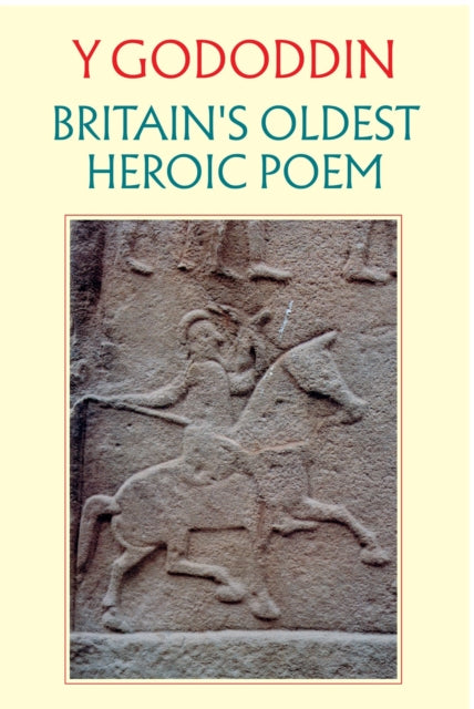 Y Gododdin: Britain's Oldest Heroic Poem - 9781800998377