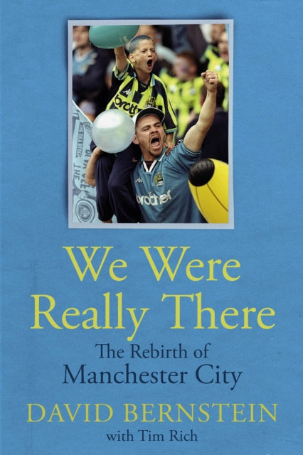 We Were Really There : The Rebirth of Manchester City - 9781801506908