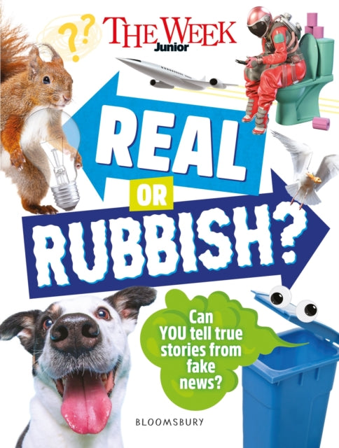 The Week Junior Real or Rubbish? : Over 500 extraordinary stories - can you tell facts from fake news? - 9781801999052