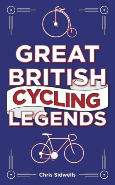 Great British Cycling Legends - 9781802471052