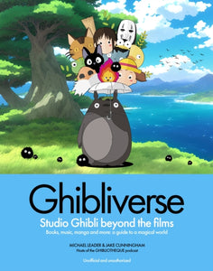 Ghibliverse : Studio Ghibli Beyond the Films - 9781802797367