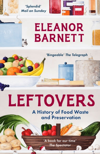 Leftovers : A History of Food Waste and Preservation - 9781803281582