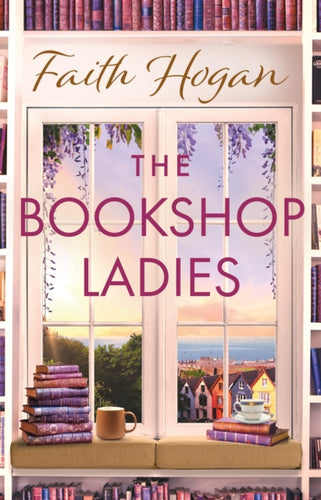 The Bookshop Ladies : The perfect uplifting story of friendship and community, shortlisted for the 2024 An Post Irish Book Awards - 9781803282596