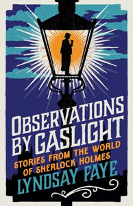 Observations by Gaslight : Stories from the World of Sherlock Holmes - 9781803284941