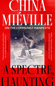 A Spectre, Haunting : On the Communist Manifesto - 9781803289342