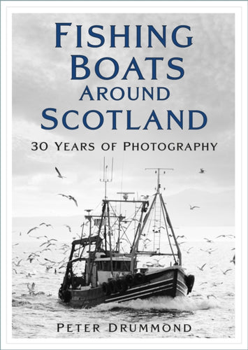 Fishing Boats Around Scotland : 30 Years of Photography - 9781803991160