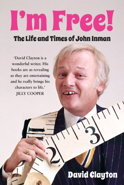 I'm Free! : The Life and Times of John Inman - 9781803992853