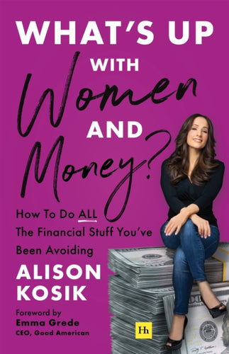 What’s Up With Women and Money? : How to do all the financial stuff you've been avoiding - 9781804090534