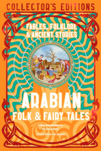 Arabian Folk & Fairy Tales : Fables, Folkore & Ancient Stories - 9781804178058