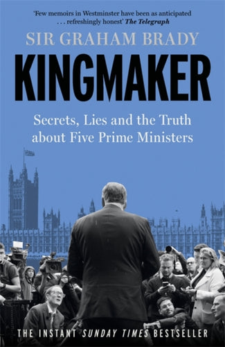 Kingmaker : Secrets, Lies, and the Truth about Five Prime Ministers - 9781804188262
