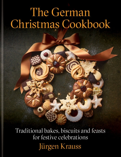 The German Christmas Cookbook : Traditional cakes, biscuits, breads and more for a festive celebration - 9781804192849