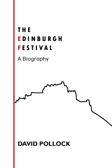 The Edinburgh Festival : A Biography - 9781804250129