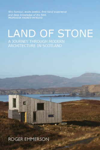 Land of Stone : A Journey Through Modern Architecture in Scotland - 9781804250167