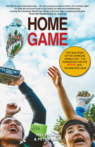 Home Game : The story of the Homeless World Cup - 9781804250853