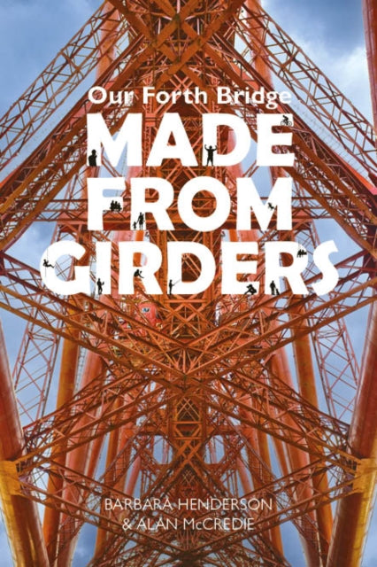 Our Forth Bridge: Made From Girders - 9781804251041