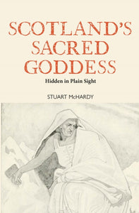 Scotland's Sacred Goddess - 9781804251652