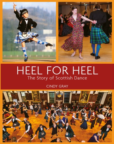 Heel for Heel : The story of Scottish dance - 9781804252543