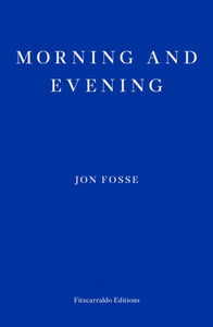 Morning and Evening — WINNER OF THE 2023 NOBEL PRIZE IN LITERATURE - 9781804271216