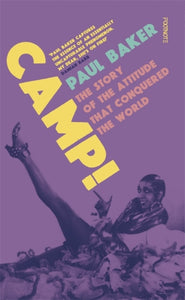 Camp! : The Story of the Attitude that Conquered the World - 9781804440322