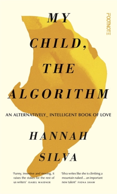 My Child, the Algorithm : An alternatively intelligent book of love - 9781804440407