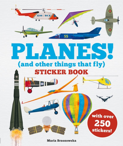 Planes! Sticker Book : (And Other Things That Fly) - 9781804537855