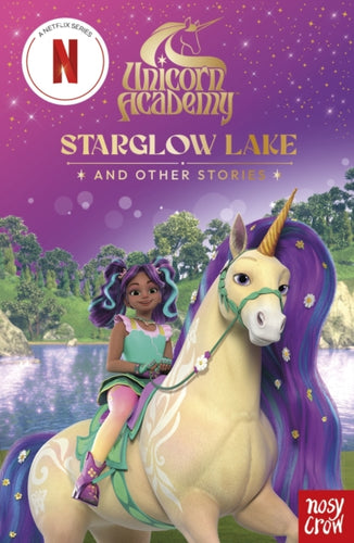 Unicorn Academy: Starglow Lake and other stories : An illustrated first chapter book for fans of the hit Netflix show - 9781805136019