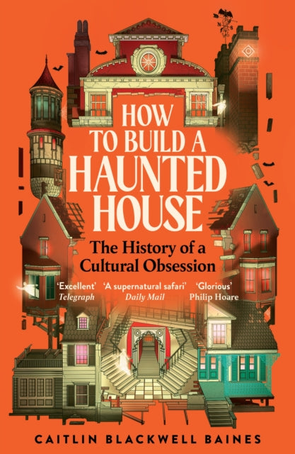 How to Build a Haunted House : The History of a Cultural Obsession - 9781805221494