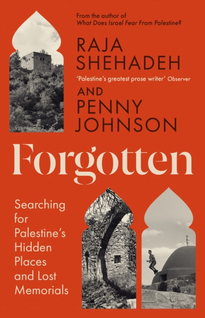 Forgotten : Searching for Palestine’s Hidden Places and Lost Memorials - 9781805222415