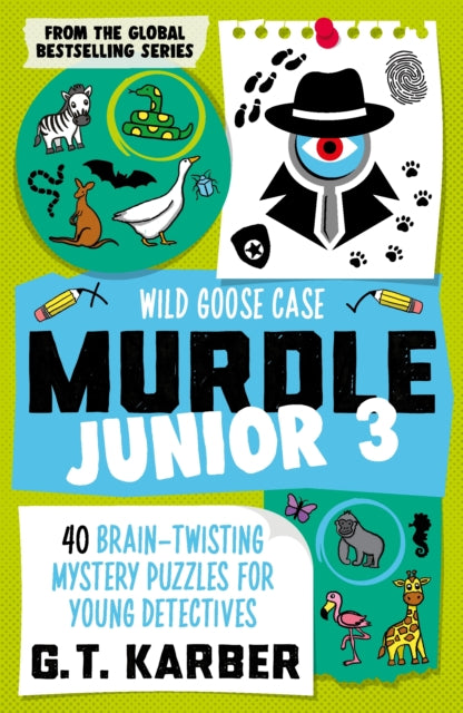 Murdle Junior 3: Wild Goose Case : 40 Brain-Twisting Mystery Puzzles for Young Detectives - 9781805223887